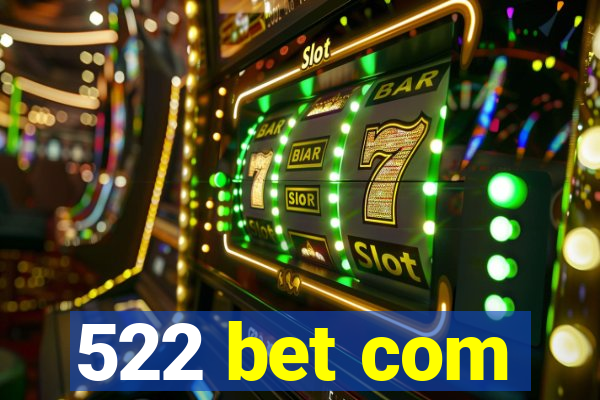 522 bet com